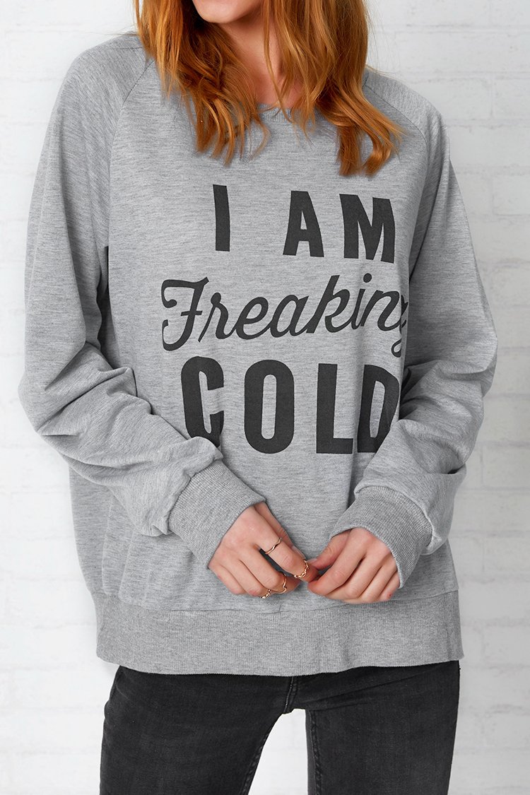 Gray I AM FREAKING COLD Top